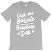 cash me outside howbow dah T-Shirt