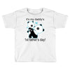it's my daddy's Toddler T-shirt