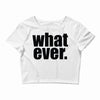 whatever (2) Crop Top