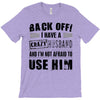 back off i have a crazy husband and i'm not afraid to user her T-Shirt