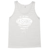 if i'm not fishing Tank Top