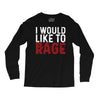 I WOULD LIKE TO RAGE Long Sleeve Shirts