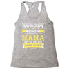Nobody Is Perfect But If You Are A Nana You Are Pretty Damn Close Racerback Tank