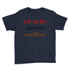 el jefe needs coffee Youth Tee