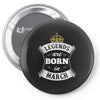 Legends Are Born In March Pin-back button