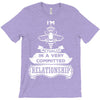 I Am Bee Actually In A Very Commited Relationship T-Shirt