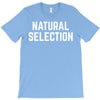 NATURAL SELECTION T-Shirt