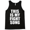 this is my fight song Tank Top