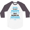 The Best Poppy Was Born In October 3/4 Sleeve Shirt