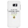 You Cant Make Everyone Happy You Are Not An Avocado Samsung Galaxy S7 Edge
