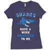 Sharks Have A Week Dedicated To Me Ladies Fitted T-Shirt