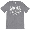 mama tried T-Shirt