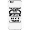 I've Been Called A Lot Of Names But Legend Is My Favorite iPhone 6/6s Case