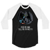 feed me and tell me i'm pretty 3/4 Sleeve Shirt