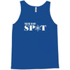 you're in my spot Tank Top