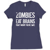 ombies eat brains so you're safe Ladies Fitted T-Shirt