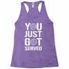 you just got served Racerback Tank