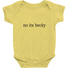no its becky Baby Bodysuit