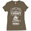 I Don't Need Therapy Just to Do Skiing Ladies Fitted T-Shirt