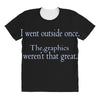 i went outsude once All Over Women's T-shirt