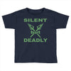 silent but deadly Toddler T-shirt