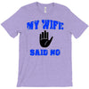 my wife said no T-Shirt