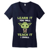 Learn It You Will Teach It I Shall Cute Yoda Women's V-Neck T-Shirt