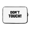 Don't Touch Laptop sleeve