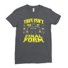 this isn't even my final form 1 Ladies Fitted T-Shirt