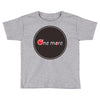 one more Toddler T-shirt