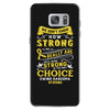 We Don't Know How Strong We Really Are Until Being Strong Is The Only Samsung Galaxy S7
