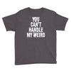 you can't handle my weird Youth Tee