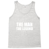 the man the legend funny Tank Top