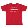 excuses dont burn calories Toddler T-shirt