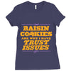 raisin cookies are why i have trust issues Ladies Fitted T-Shirt