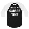 i need garage time 3/4 Sleeve Shirt
