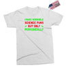 imake horrible since puns but only periodicaly Exclusive T-shirt