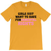 girls just want to have fundamental rights T-Shirt