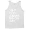 why does it always rain on me Tank Top