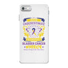 Never Underestimate the Strength of a Bladder Cancer Warrior Being iPhone 7 Case