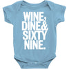 wine dine and 69 sixtynine funny Baby Onesie