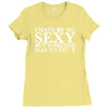 i hate being sexy printed Ladies Fitted T-Shirt