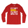 if it ain't broke i'll fix it Long Sleeve Shirts