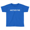 another fine Toddler T-shirt