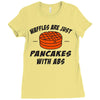 waffles are just pancakes with abs Ladies Fitted T-Shirt