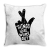 things will work out Throw Pillow
