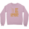 kill people funny Crewneck Sweatshirt