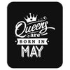 Queens Are Born In May Mousepad
