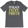 i'm black every month T-Shirt