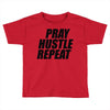 pray hustle repeat Toddler T-shirt